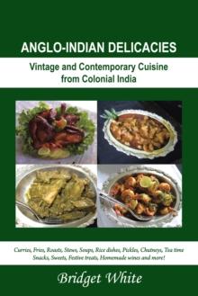 Anglo-Indian Delicacies : Vintage and Contempory Cuisine from Colonial India