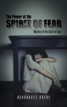 The Power of the Spirit of Fear : Mystery of the Spirit of Fear