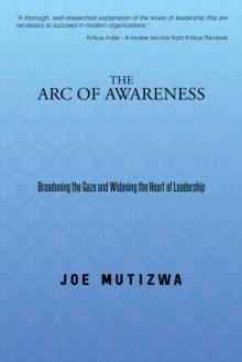 The Arc of Awareness : Broadening the Gaze and Widening the Heart of Leadership