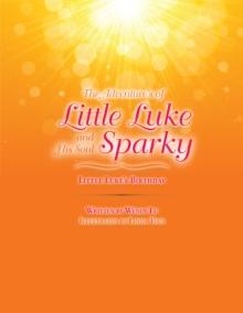 The Adventure'S of Little Luke and His Soul Sparky : Little Luke'S Birthday