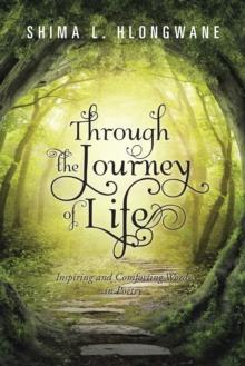 Through the Journey of Life : Inspiring and Comforting Words in Poetry