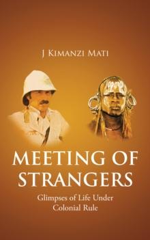 Meeting of Strangers : Glimpses of Life Under Colonial Rule