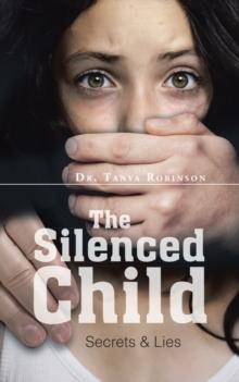 The Silenced Child : Secrets & Lies