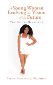 A Young Woman Evolving the Vision of the Future : The Future Needs You