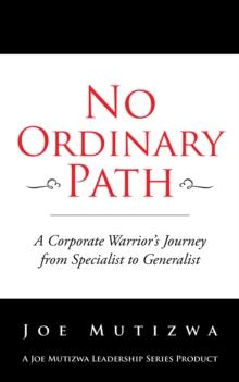 No Ordinary Path : A Corporate Warrior's Journey from Specialist to Generalist