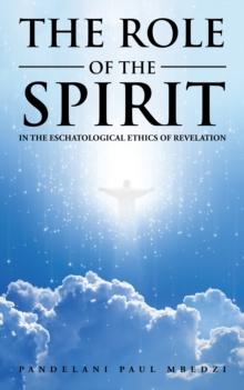 The Role of the Spirit in the Eschatological Ethics of Revelation