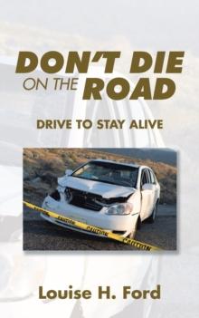 Don'T Die on the Road : Drive to Stay Alive