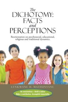 The Dichotomy: Facts and Perceptions : Reorientation on Psychosocial, Educational, Religious and Traditional Dynamics.