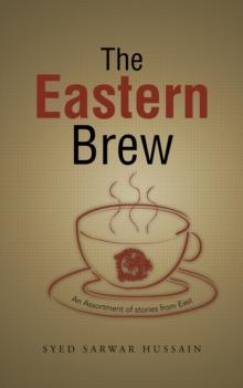 The Eastern Brew : An Assortment of Stories from East