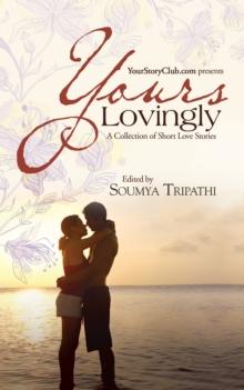 Yours Lovingly : A Collection of Short Love Stories