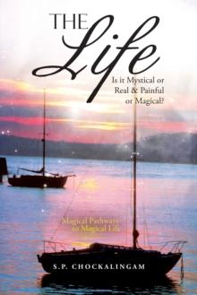 The Life : Is It Mystical or Real & Painful or Magical?