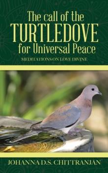 The Call of the Turtledove for Universal Peace : Meditations on Love Divine