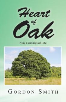 Heart of Oak : Nine Centuries of Life