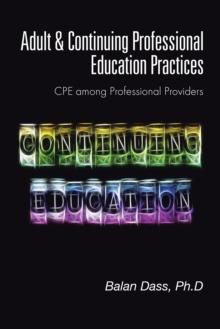 Adult & Continuing Professional Education Practices : Cpe Among Professional Providers