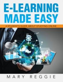 E-Learning Made Easy : A Student'S Guide About Studying Online