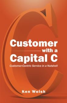 Customer with a Capital C : Customer-Centric Service in a Nutshell