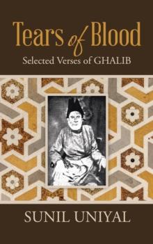 Tears of Blood : Selected Verses of Ghalib