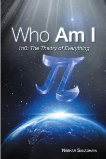 Who Am I : 1P0: the Theory of Everything