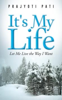 It's My Life : Let Me Live the Way I Want