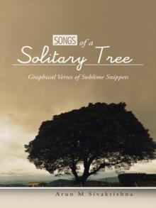 Songs of a Solitary Tree : Graphical Verses of Sublime Snippets