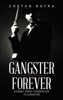 Gangster Forever : Journey from Common Life to Gangster