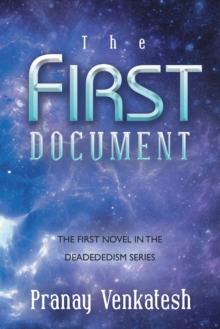 The First Document : The First Novel in the Deadededism Series