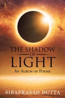 The Shadow of Light : An Album of  Poems