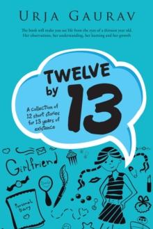 Twelve by 13 : A Collection of 12 Short Stories for 13 Years of Existence