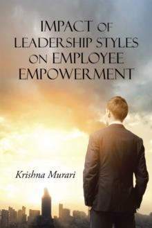 Impact of Leadership Styles on Employee Empowerment