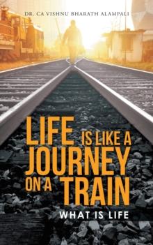 Life Is Like a Journey on a Train : What Is Life