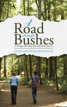 A Road Through Bushes : A Unique Love Story That Will Make You Cry