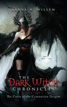 The Dark Witch Chronicles Book One : The Curse of the Cymmerien Dragon