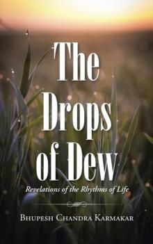 The Drops of Dew : Revelations of the Rhythms of Life