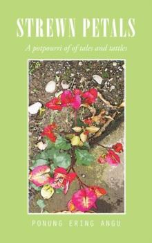 Strewn Petals : A Potpourri of of Tales and Tattles