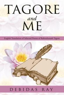 Tagore and Me : English Translation of Selected Poems of Radindranath Tagore