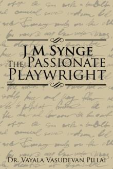 J M  Synge the Passionate Playwright