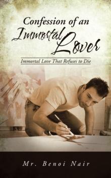 Confession of an Immortal Lover : Immortal Love That Refuses to Die