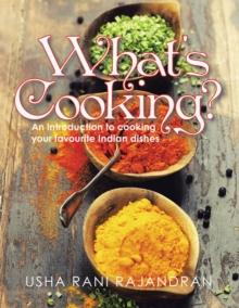 What'S Cooking? : An Introduction to Cooking Your Favorite Indian Dishes