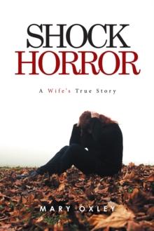 Shock Horror : A Wife's True Story