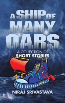 A Ship of Many Oars : A Collection of Short Stories