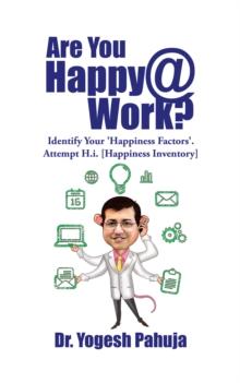 Are You Happy @ Work? : Identify Your 'Happiness Factors' - Attempt H.I. (Happiness Inventory)