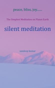 Silent Meditation : The Simplest Meditation on Planet Earth