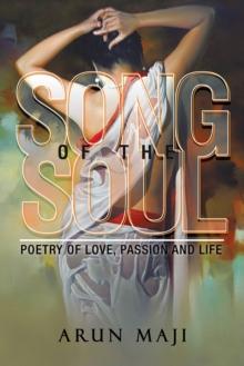 Song of the Soul : Poetry of Love, Passion and Life