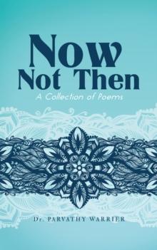 Now, Not Then : A Collection of Poems