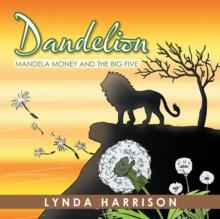 Dandelion : Mandela Money and the Big Five