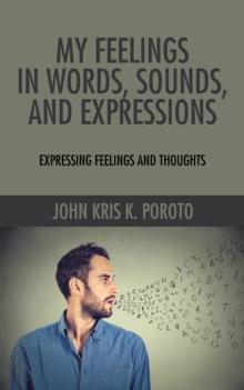 My Feelings in Words, Sounds, and Expressions : Expressing Feelings and Thoughts