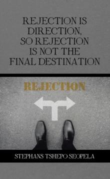 Rejection Is Direction, so Rejection Is Not the Final Destination