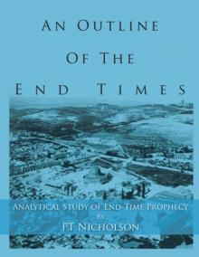 An Outline of the End Times : Analytical Study of End-Time Prophecy