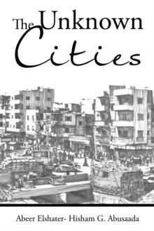 The Unknown Cities : From Loss of Hope to Well-Being [And] Self-Satisfaction