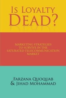 Is Loyalty Dead? : Marketing Strategies to Survive in the Saturated Telecommunication Market